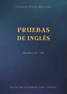Pruebas de ingl?s. Niveles A1—A2. Serie de pruebas con claves
