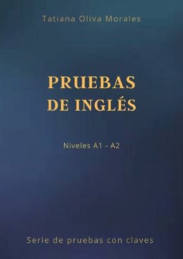 Pruebas de ingl?s. Niveles A1—A2. Serie de pruebas con claves