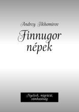 Finnugor n?pek. Nyelvek, migr?ci?, v?mhat?s?g