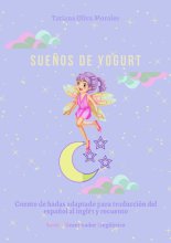 Sue?os de yogurt. Cuento de hadas adaptado para traducci?n del espa?ol al ingl?s y recuento. Serie © Reanimador Ling??stico