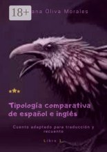 Tipolog?a comparativa de espa?ol e ingl?s. Cuento adaptado para traducci?n y recuento. Libro 1