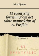 Et eventyrlig fort?lling om det tabte manuskript af A. Pusjkin