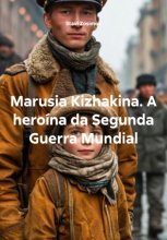 Marusia Kizhakina. A heroína da Segunda Guerra Mundial