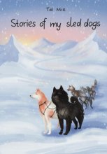 Stories of My Sled Dogs